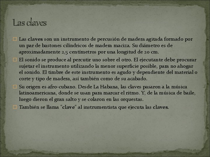 Las claves � Las claves son un instrumento de percusión de madera agitada formado