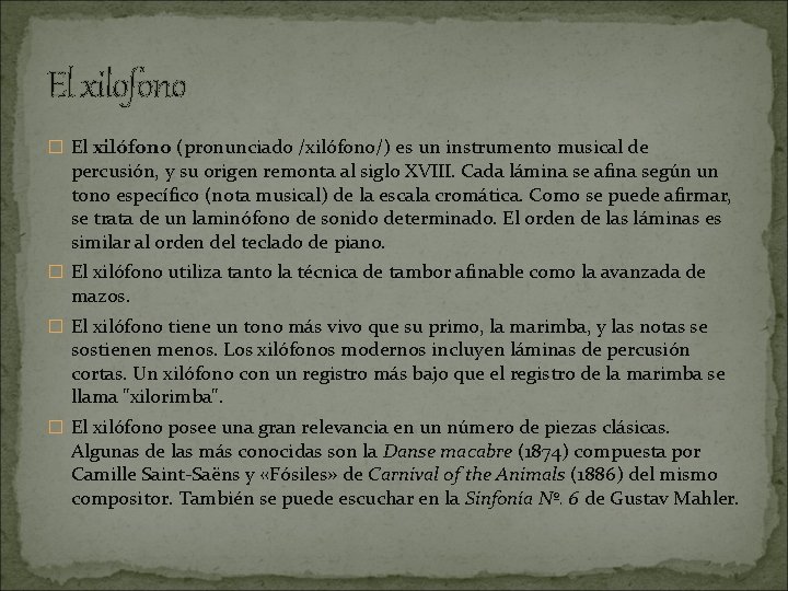 El xilofono � El xilófono (pronunciado /xilófono/) es un instrumento musical de percusión, y