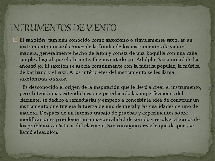 INTRUMENTOS DE VIENTO � El saxofón, también conocido como saxófono o simplemente saxo, es