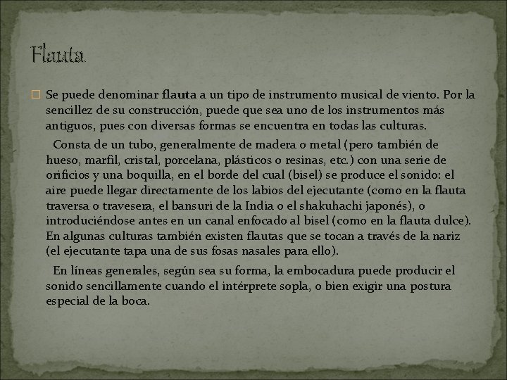 Flauta � Se puede denominar flauta a un tipo de instrumento musical de viento.