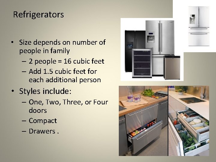 Refrigerators • Size depends on number of people in family – 2 people =