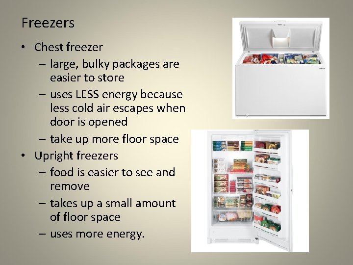 Freezers • Chest freezer – large, bulky packages are easier to store – uses