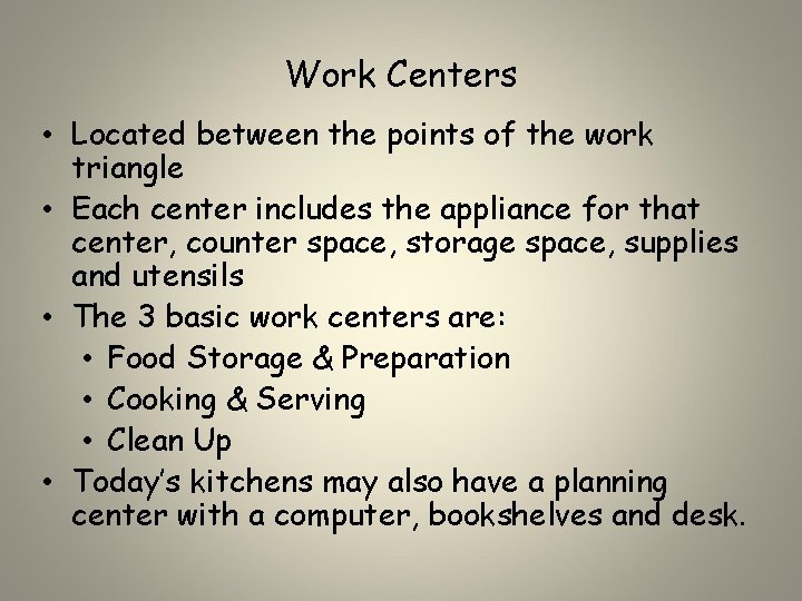 Work Centers • Located between the points of the work triangle • Each center