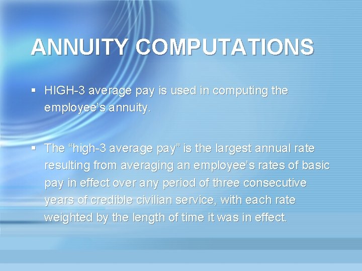 ANNUITY COMPUTATIONS § HIGH-3 average pay is used in computing the employee’s annuity. §