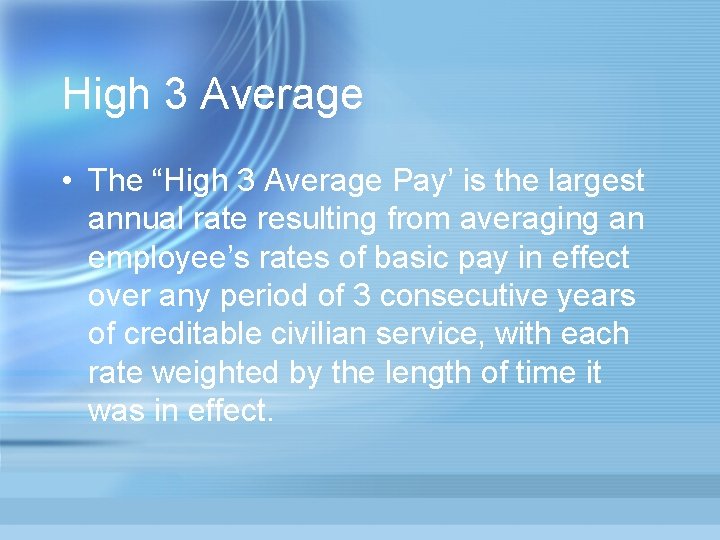 High 3 Average • The “High 3 Average Pay’ is the largest annual rate