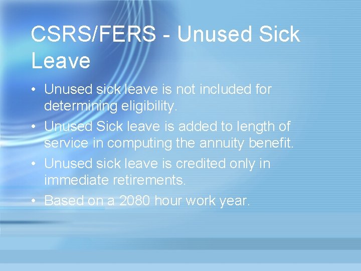 CSRS/FERS - Unused Sick Leave • Unused sick leave is not included for determining