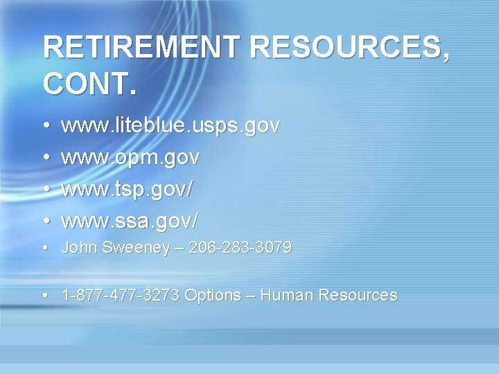 RETIREMENT RESOURCES, CONT. • • www. liteblue. usps. gov www. opm. gov www. tsp.