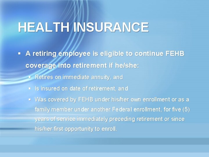 HEALTH INSURANCE § A retiring employee is eligible to continue FEHB coverage into retirement