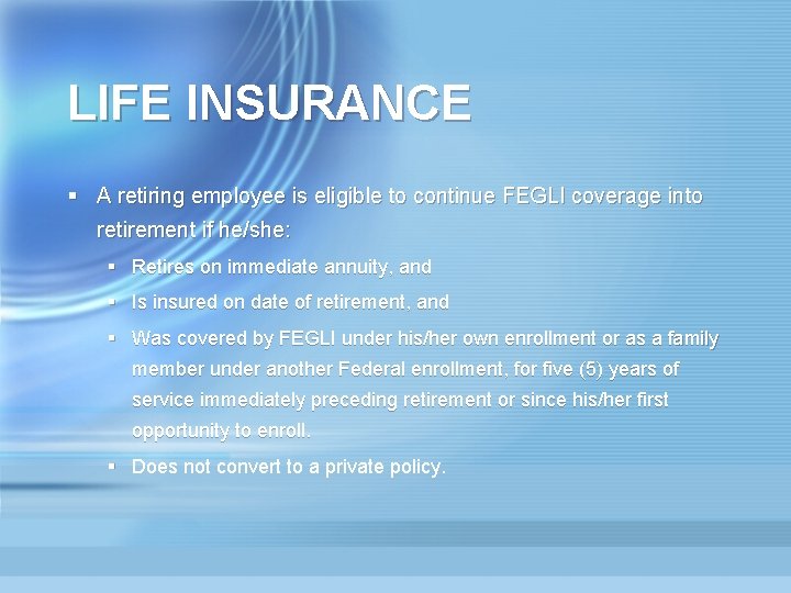 LIFE INSURANCE § A retiring employee is eligible to continue FEGLI coverage into retirement