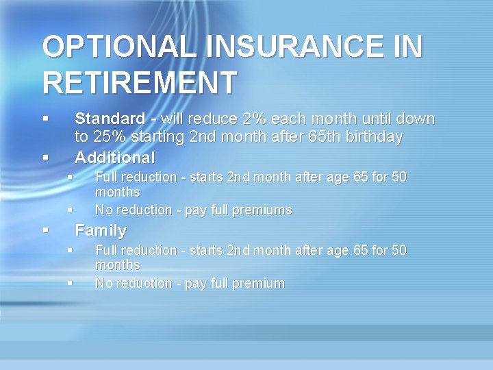 OPTIONAL INSURANCE IN RETIREMENT § Standard - will reduce 2% each month until down