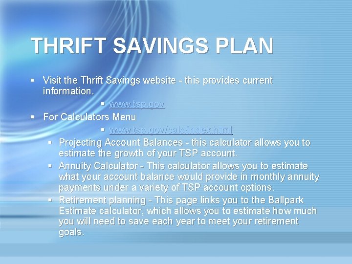 THRIFT SAVINGS PLAN § Visit the Thrift Savings website - this provides current information.