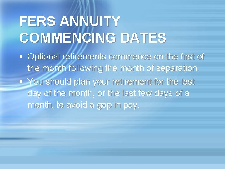 FERS ANNUITY COMMENCING DATES § Optional retirements commence on the first of the month
