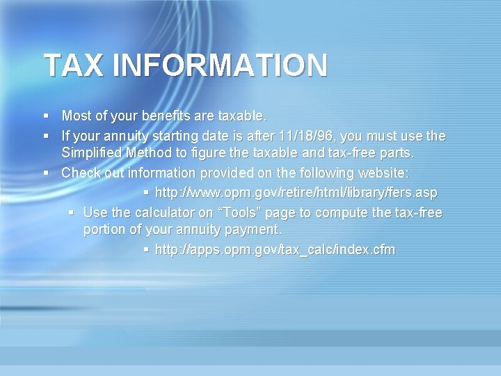 TAX INFORMATION § Most of your benefits are taxable. § If your annuity starting