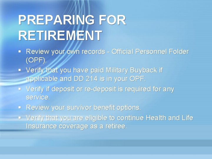 PREPARING FOR RETIREMENT § Review your own records - Official Personnel Folder (OPF). §