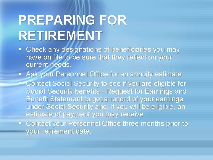 PREPARING FOR RETIREMENT § Check any designations of beneficiaries you may have on file