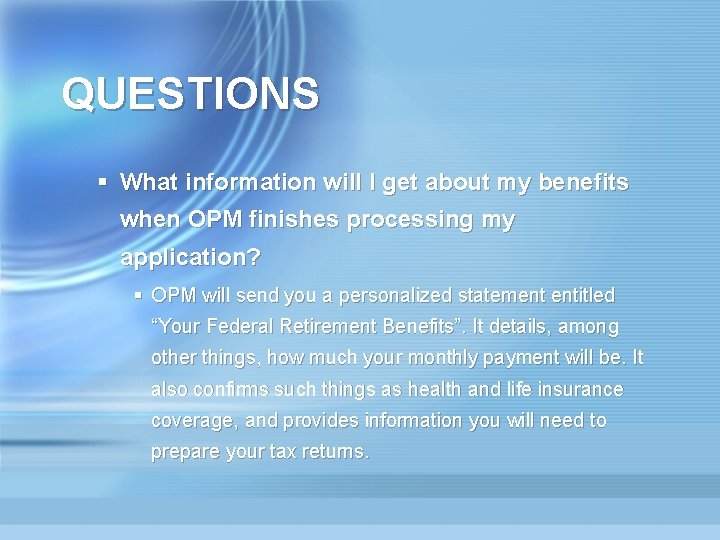 QUESTIONS § What information will I get about my benefits when OPM finishes processing