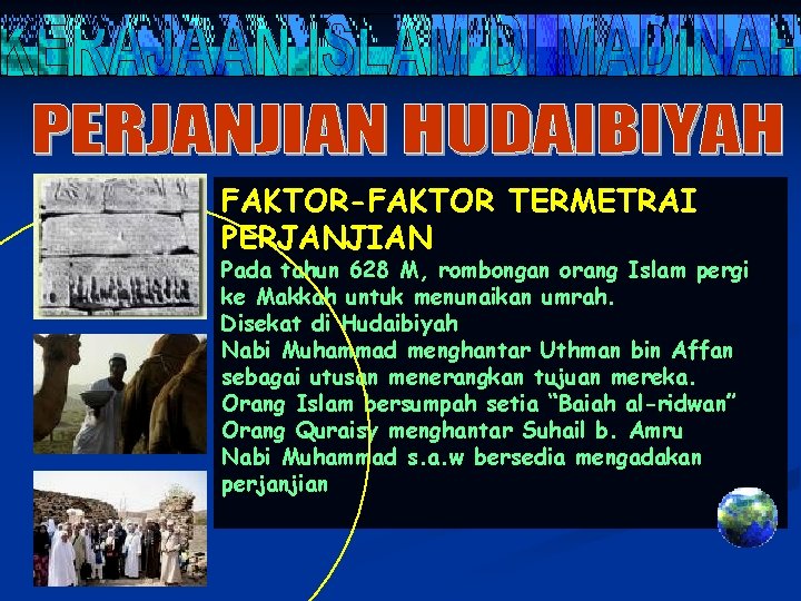 FAKTOR-FAKTOR TERMETRAI PERJANJIAN Pada tahun 628 M, rombongan orang Islam pergi ke Makkah untuk