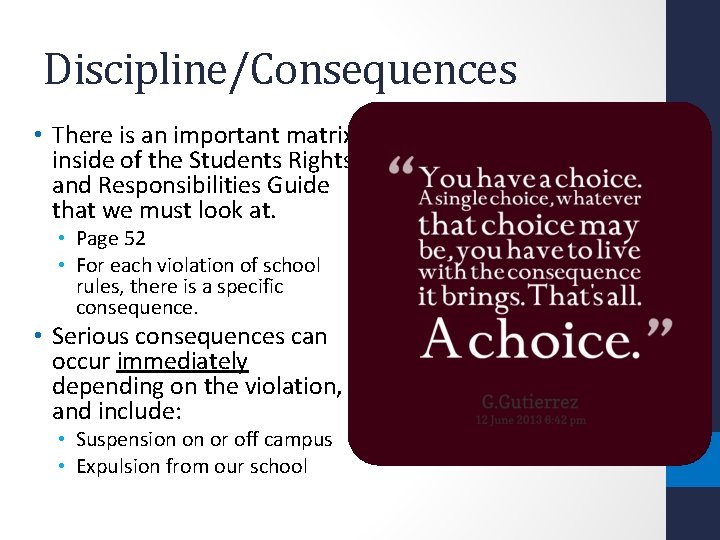 Discipline/Consequences • There is an important matrix inside of the Students Rights and Responsibilities