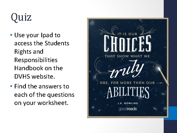 Quiz • Use your Ipad to access the Students Rights and Responsibilities Handbook on