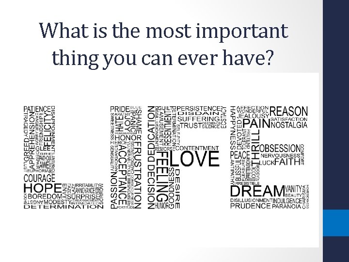 What is the most important thing you can ever have? 