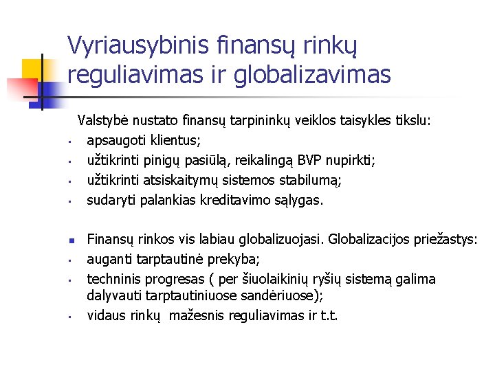 Vyriausybinis finansų rinkų reguliavimas ir globalizavimas • • n • • • Valstybė nustato