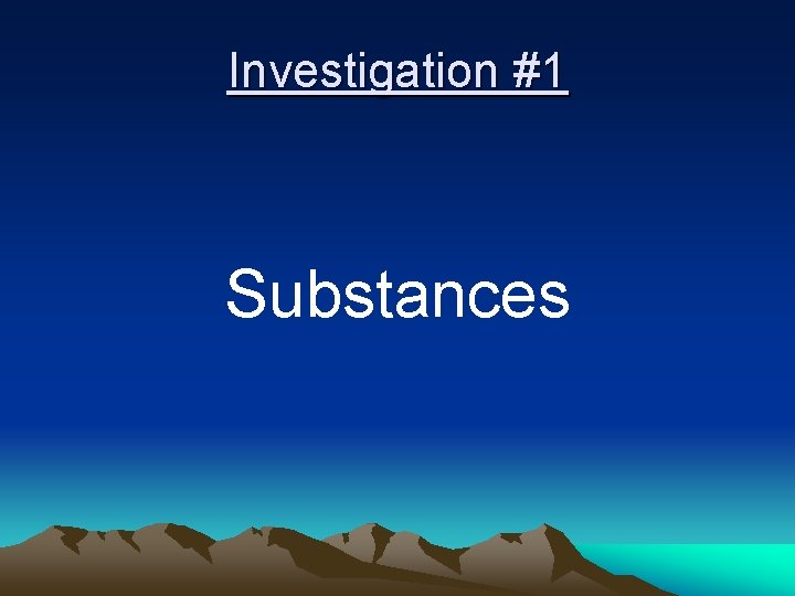 Investigation #1 Substances 