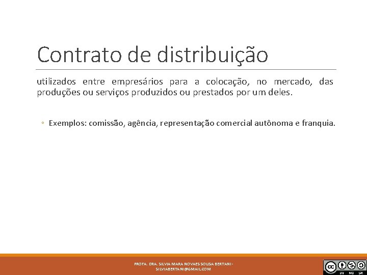 Contrato de distribuição utilizados entre empresários para a colocação, no mercado, das produções ou