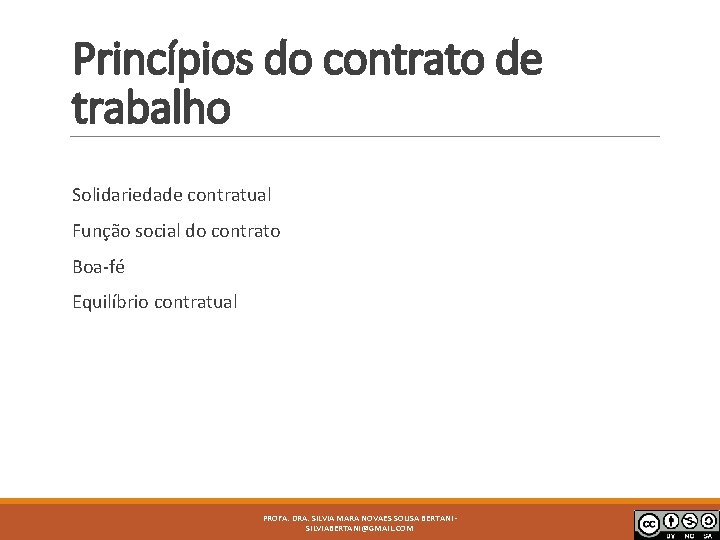 Princípios do contrato de trabalho Solidariedade contratual Função social do contrato Boa-fé Equilíbrio contratual