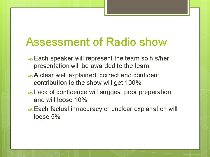 Assessment of Radio show Each speaker will represent the team so his/her presentation will