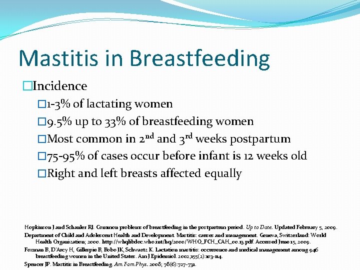 Mastitis in Breastfeeding �Incidence � 1 -3% of lactating women � 9. 5% up