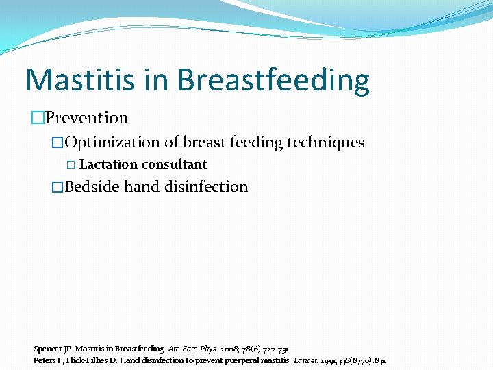 Mastitis in Breastfeeding �Prevention �Optimization of breast feeding techniques � Lactation consultant �Bedside hand