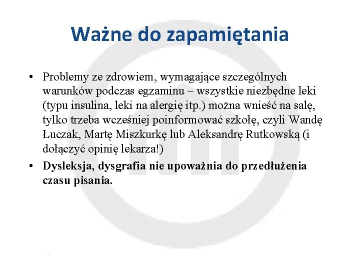 Ważne do zapamiętania • Problemy ze zdrowiem, wymagające szczególnych warunków podczas egzaminu – wszystkie