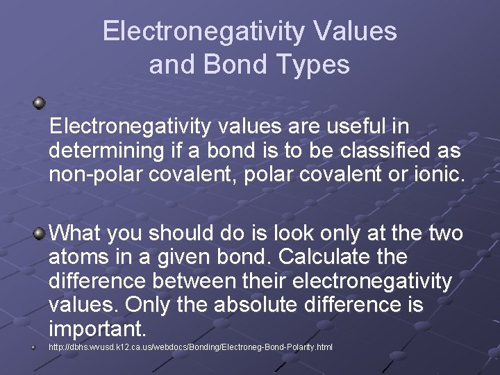 Electronegativity Values and Bond Types Electronegativity values are useful in determining if a bond