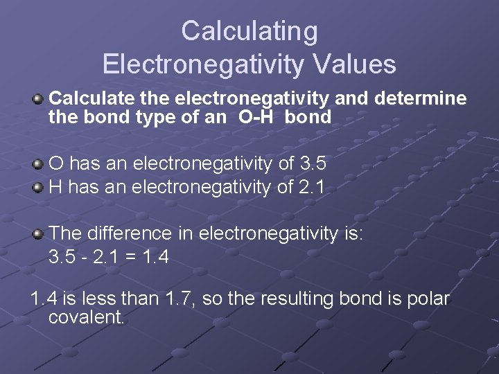Calculating Electronegativity Values Calculate the electronegativity and determine the bond type of an O-H