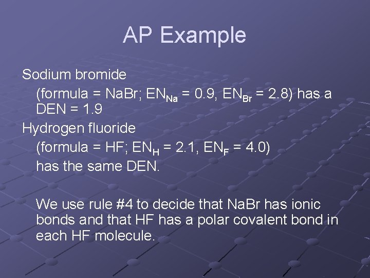 AP Example Sodium bromide (formula = Na. Br; ENNa = 0. 9, ENBr =
