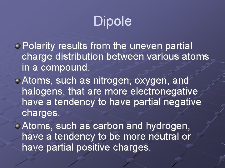 Dipole Polarity results from the uneven partial charge distribution between various atoms in a