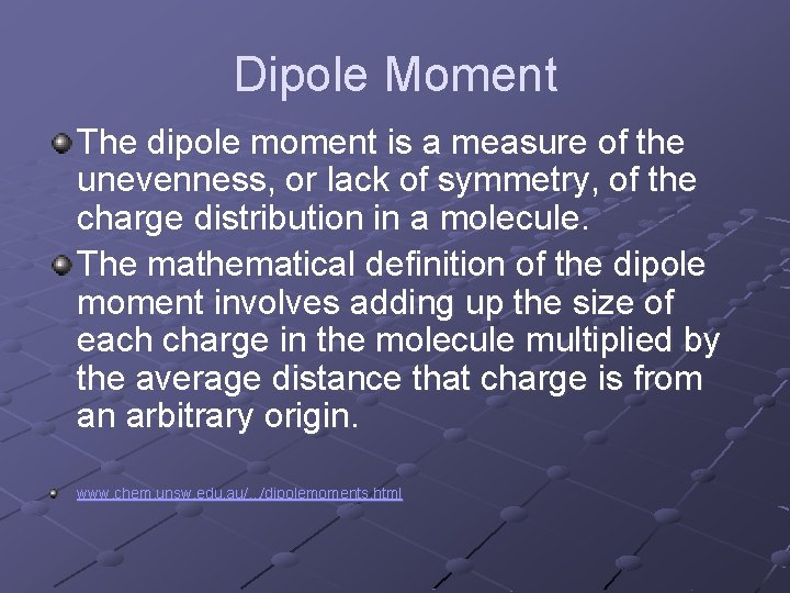 Dipole Moment The dipole moment is a measure of the unevenness, or lack of