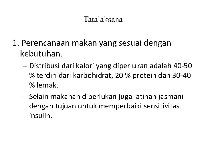 Tatalaksana 1. Perencanaan makan yang sesuai dengan kebutuhan. – Distribusi dari kalori yang diperlukan