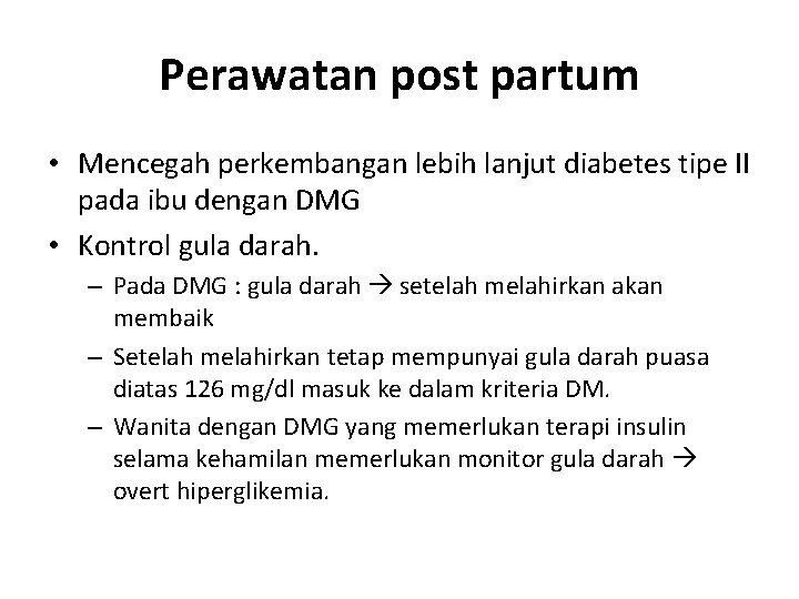 Perawatan post partum • Mencegah perkembangan lebih lanjut diabetes tipe II pada ibu dengan