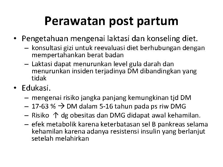 Perawatan post partum • Pengetahuan mengenai laktasi dan konseling diet. – konsultasi gizi untuk