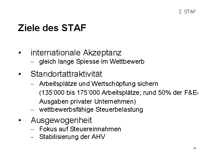 2. STAF Ziele des STAF • internationale Akzeptanz • Standortattraktivität - gleich lange Spiesse