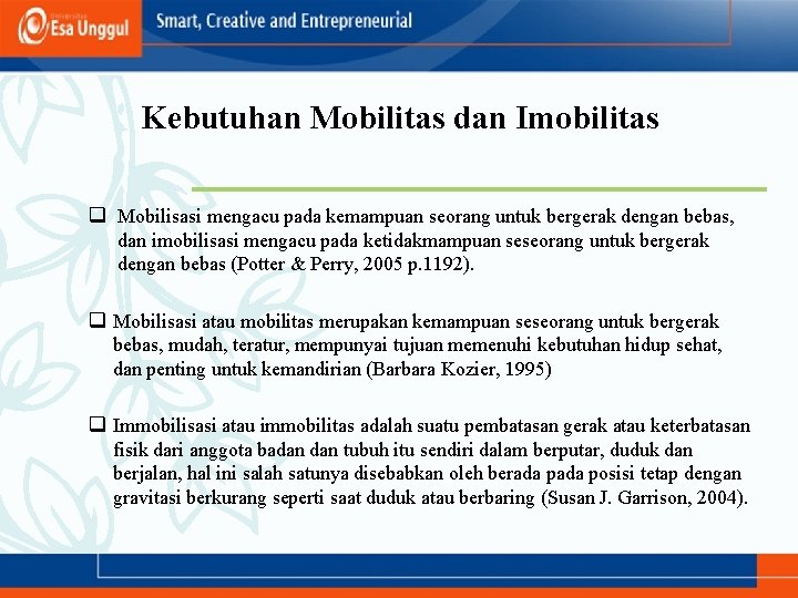 Kebutuhan Mobilitas dan Imobilitas q Mobilisasi mengacu pada kemampuan seorang untuk bergerak dengan bebas,