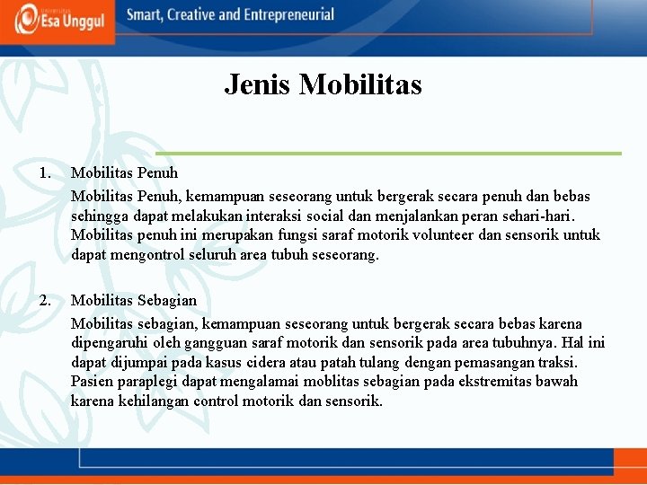 Jenis Mobilitas 1. Mobilitas Penuh, kemampuan seseorang untuk bergerak secara penuh dan bebas sehingga