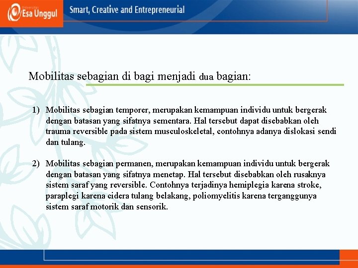 Mobilitas sebagian di bagi menjadi dua bagian: 1) Mobilitas sebagian temporer, merupakan kemampuan individu