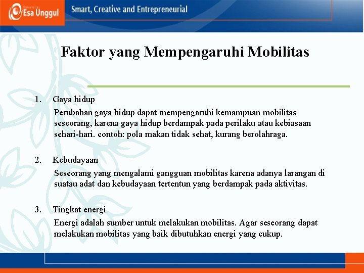 Faktor yang Mempengaruhi Mobilitas 1. Gaya hidup Perubahan gaya hidup dapat mempengaruhi kemampuan mobilitas
