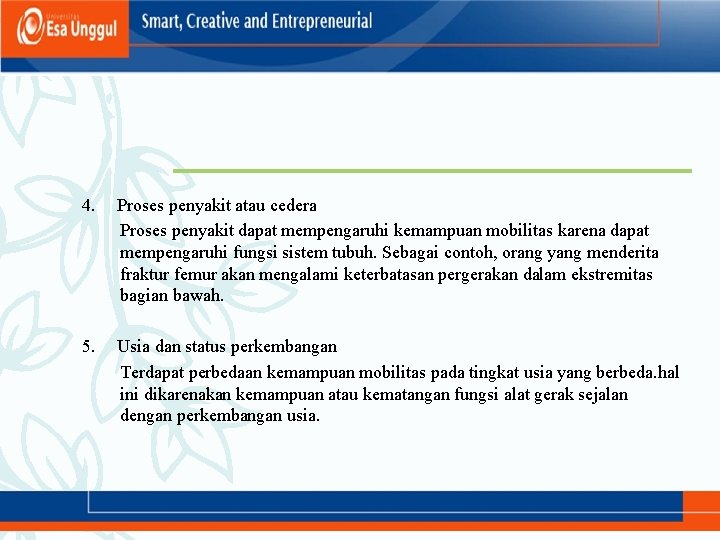 4. Proses penyakit atau cedera Proses penyakit dapat mempengaruhi kemampuan mobilitas karena dapat mempengaruhi