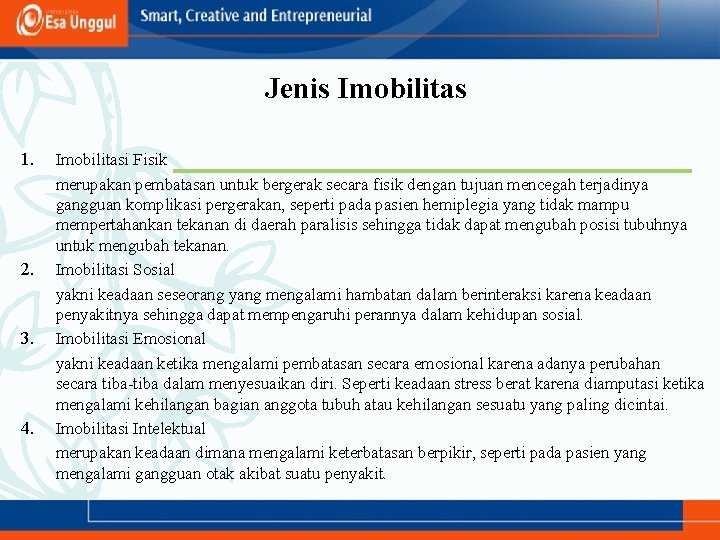 Jenis Imobilitas 1. 2. 3. 4. Imobilitasi Fisik merupakan pembatasan untuk bergerak secara fisik