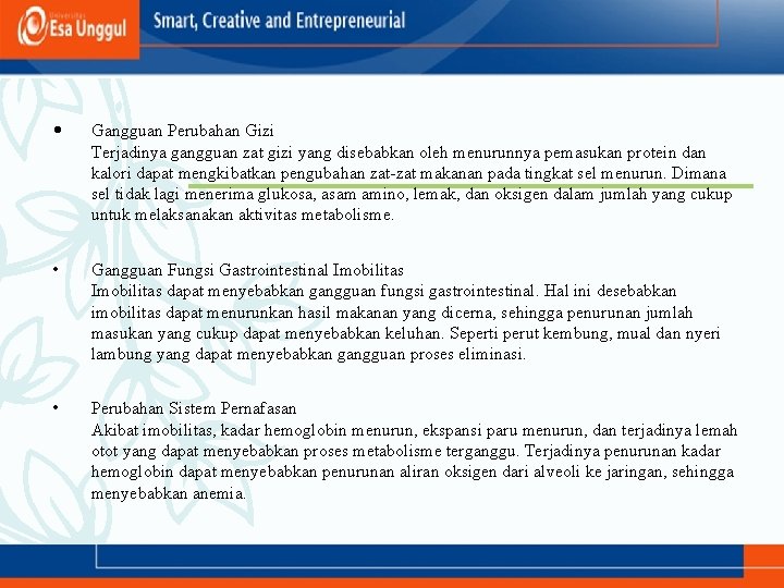  • Gangguan Perubahan Gizi Terjadinya gangguan zat gizi yang disebabkan oleh menurunnya pemasukan