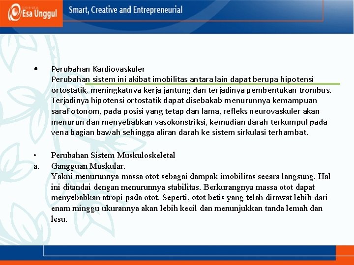  • Perubahan Kardiovaskuler Perubahan sistem ini akibat imobilitas antara lain dapat berupa hipotensi