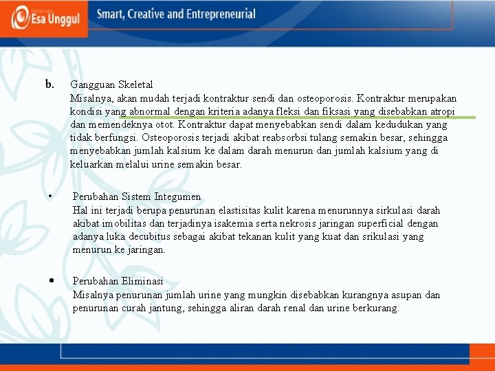 b. Gangguan Skeletal Misalnya, akan mudah terjadi kontraktur sendi dan osteoporosis. Kontraktur merupakan kondisi